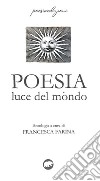 Poesia. Luce del mondo libro