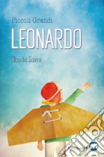 Piccoli grandi. Leonardo. Uccio Da Vinci libro