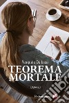 Teorema mortale libro di De Luca Pasquale