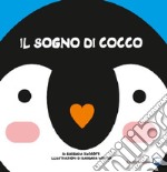 Il sogno di Cocco. Ediz. illustrata libro