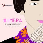 #umbra. 10 donne eccellenti libro