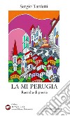 La mi Perugia libro di Tardetti Sergio