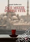 Due mezze doppie vite libro