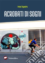 Acrobati di sogni libro