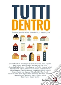 Tutti dentro. Storie dai giorni in cui non siamo andati da nessuna parte libro