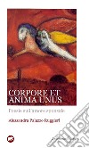 Corpore et anima unus. Poesie sull'amore sponsale libro di Palazzo Ruggieri Alessandra