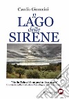 Il lago delle sirene. «Dalla tela al composito avanzato». Un vissuto nella evoluzione tecnologica del «Trasimeno» libro