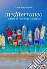 Mediterraneo. Poema di mare e migranza libro