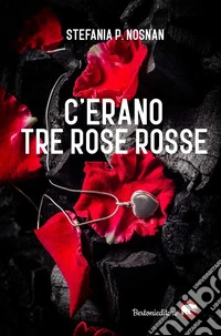 C'erano tre rose rosse libro