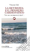 La sicurezza e il pensiero cardiopatico. «Versi non contemporanei, di più» libro