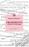 Frammenti. Quasi una storia libro