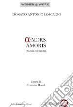 A-mors amoris. Poesie dell'anima libro