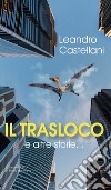 Il trasloco e altre storie... libro di Castellani Leandro