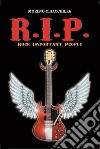 R.I.P. Rock Important People libro di Chiacchiera Moreno