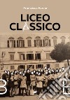 Liceo Classico libro di Farina Francesca