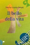 Il bello della vita libro