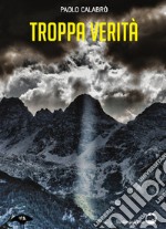 Troppa verità libro