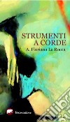 Strumenti a corde libro di La Rocca A. Floriana