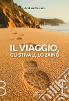 Il viaggio, gli stivali, lo zaino libro di Crestale Andrea