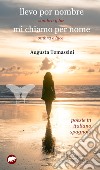 Mi chiamo per nome. Ombre e luce-Llevo por nombre. Sombra y luz. Ediz. bilingue libro di Tomassini Augusta