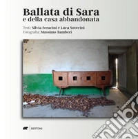 Ballata di Sara e della casa abbandonata. Ediz. a colori libro