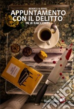 Appuntamento con delitto in 18 racconti libro