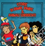 Storie di bimbi, bimbe & animali sorridenti. Ediz. a colori libro