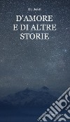 D'amore e di altre storie libro di Bonetti Rita