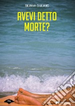 Avevi detto morte? libro