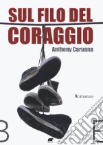 Sul filo del coraggio libro