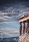 La scelta migliore libro