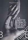 La notte cerco la sua mano libro di Caporali Giorgio