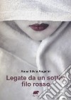 Legate da un sottile filo rosso libro