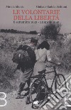 Le volontarie della libertà. 8 settembre 1943-25 aprile 1945 libro di Alloisio Mirella Beltrami Gadola Giuliana