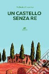 Un castello senza re libro