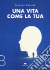 Una vita come la tua libro