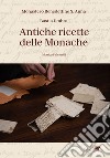 Antiche ricette delle monache libro di Falcinelli Monica Monastero Benedettine S. Anna di Bastia Umbra (cur.)
