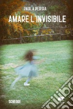 Amare l'invisibile