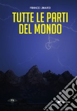 Tutte le parti del mondo libro