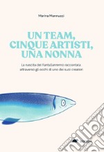 Un team, cinque artisti, una nonna. La nascita del FantaSanremo raccontata attraverso gli occhi di uno dei suoi creatori libro