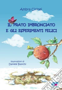Il prato imbronciato e gli esperimenti felici libro