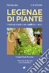 Legenda di piante. Nostra protezione ed equilibrio in terra libro