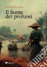 Il fiume dei profumi libro