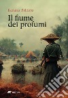 Il fiume dei profumi libro di Pricolo Renato