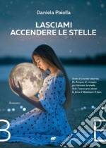 Lasciami accendere le stelle libro