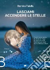 Lasciami accendere le stelle libro di Paiella Daniela