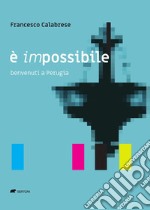 È impossibile. Benvenuti a Perugia libro