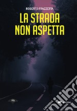 La strada non aspetta libro