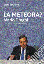 La meteora? Mario Draghi. L'anomalia di un'immagine