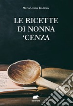 Le ricette di nonna 'Cenza libro